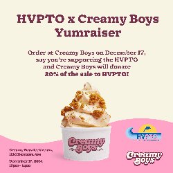 HVPTO X Creamy Boys Yumraiser on Tuesday, December 17, 2024 from Noon-11 PM - Order at Creamy Boys on December 17, say you\'re supporting the HVPTO and Creamy Boys will donate 20% of the sale at HVPTO! 